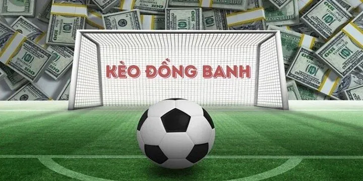 Kinh nghiệm bắt Kèo đồng banh chuẩn từ cao thủ