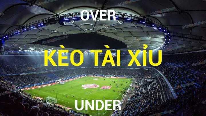 Cách loại Kèo Tài Xỉu được yêu thích
