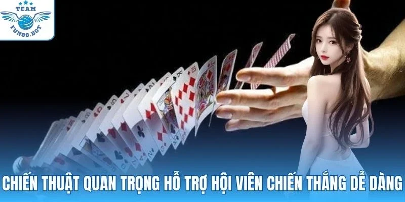 Chiến thuật quan trọng hỗ trợ hội viên chiến thắng dễ dàng