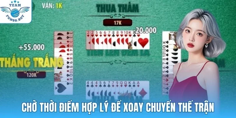 Chờ thời điểm hợp lý để xoay chuyển thế trận