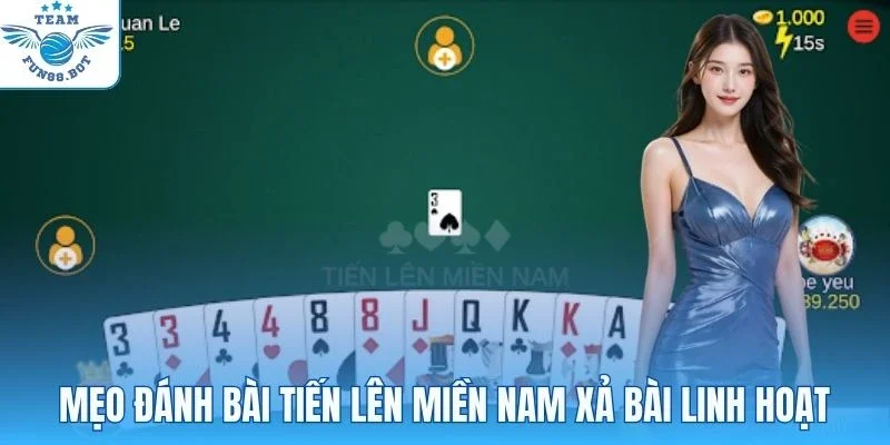 Mẹo đánh bài tiến lên miền nam xả bài linh hoạt