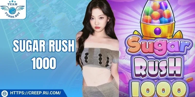Sugar Rush 1000 - Sắc Màu Rực Rỡ Khơi Dậy May Mắn Lớn