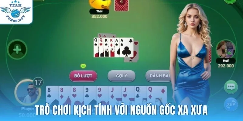 Trò chơi kịch tính với nguồn gốc xa xưa